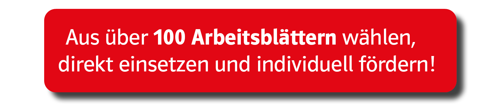 Beitragsbild Banner mit dem Text: Aus über 100 Arbeitsblättern wählen, direkt einsetzen und individuell fördern!
