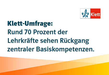Klett-Umfrage: Rund 70 Prozent der Lehrkräfte sehen Rückgang zentraler Basiskompetenzen